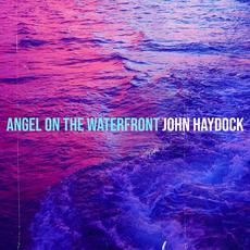 Angel on the Waterfront mp3 Album by John Haydock