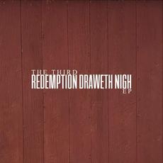 The Third mp3 Album by Redemption Draweth Nigh