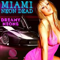 Dreamy Neons mp3 Album by Miami Neon Dead