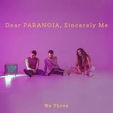 Dear Paranoia, Sincerely, Me mp3 Album by We Three