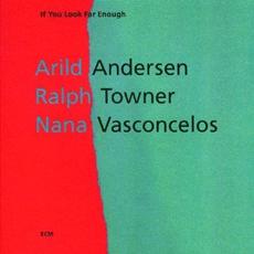 If You Look Far Enough mp3 Album by Arild Andersen, Ralph Towner & Naná Vasconcelos