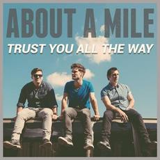 Trust You All the Way mp3 Album by About a Mile