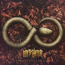 And Dying Forever mp3 Album by Left to Suffer