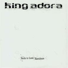 Born to Lose / Kamikaze mp3 Single by King Adora