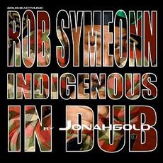 Indigenous in Dub mp3 Album by Rob Symeon