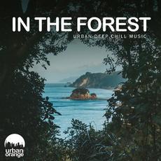 In the Forest: Urban Deep Chill Music mp3 Compilation by Various Artists