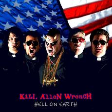Hell On Earth mp3 Album by Kill Allen Wrench