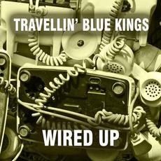 Wired Up mp3 Album by Travellin' Blue Kings