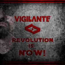 Revolution Is Now! mp3 Album by Vigilante