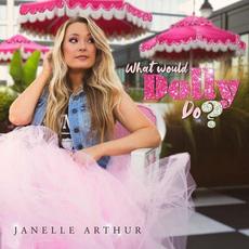What Would Dolly Do mp3 Single by Janelle Arthur