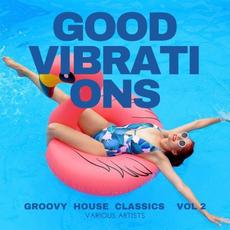 Good Vibrations (Groovy House Classics), Vol. 2 mp3 Compilation by Various Artists