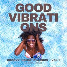 Good Vibrations (Groovy House Classics), Vol. 1 mp3 Compilation by Various Artists