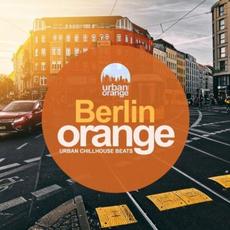 Berlin Orange: Urban Chillhouse Beats mp3 Compilation by Various Artists