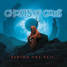 Behind The Veil mp3 Album by Ghosts Of Gods