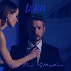 Pay Close Attention mp3 Album by Le Flex