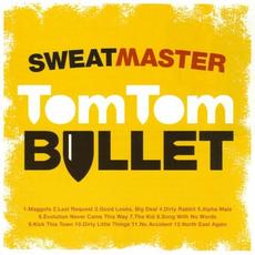 Tom Tom Bullet mp3 Album by Sweatmaster