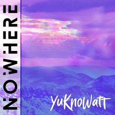 Nowhere mp3 Album by Yuknowatt