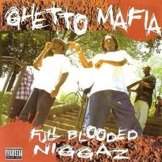 Full Blooded Niggaz (Re-Issue) mp3 Album by Ghetto Mafia