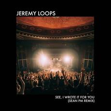 See, I Wrote It for You (Sean PM Remix) mp3 Remix by Jeremy Loops