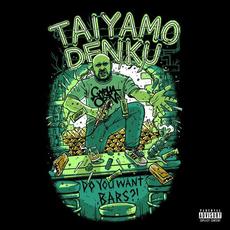 Do You Want Bars? mp3 Album by Taiyamo Denku