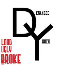 Loud Ugly Broke EP mp3 Album by Deranged Youth