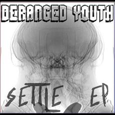 Settle EP mp3 Album by Deranged Youth