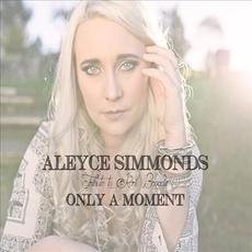 Only a Moment mp3 Single by Aleyce Simmonds