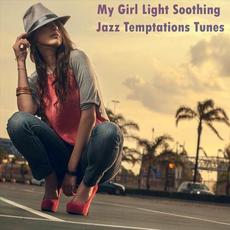 My Girl Light Soothing Jazz Temptations Tunes mp3 Compilation by Various Artists
