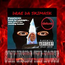 STAY INSIDE THE HOUSE (DELUXE EDITION) mp3 Album by Drae Da Skimask