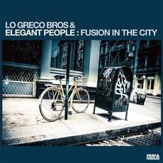 Fusion In The City mp3 Album by Lo Greco Bros & Elegant People