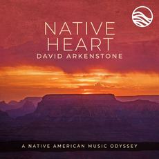 Native Heart: A Native American Music Odyssey mp3 Album by David Arkenstone