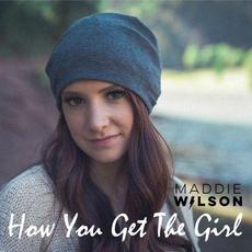 How You Get The Girl mp3 Single by Maddie Wilson