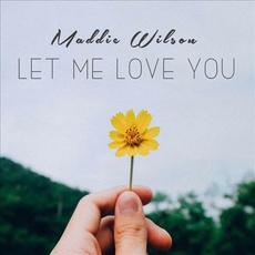 Let Me Love You mp3 Single by Maddie Wilson