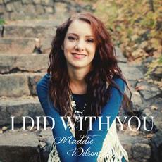 I Did With You mp3 Single by Maddie Wilson