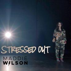 Stressed Out mp3 Single by Maddie Wilson