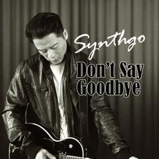 Don't Say Goodbye mp3 Single by Synthgo