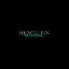 Brokenhearted mp3 Album by Mezcal Inn