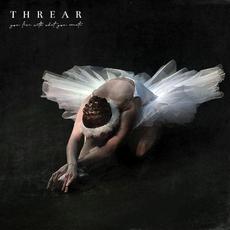 You Live With What You Create mp3 Album by Threar