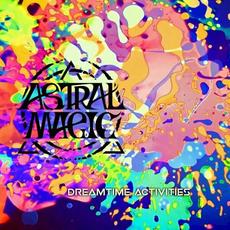 Dreamtime Activities mp3 Album by Astral Magic