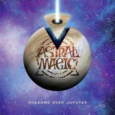 Shadows Over Jupiter mp3 Album by Astral Magic