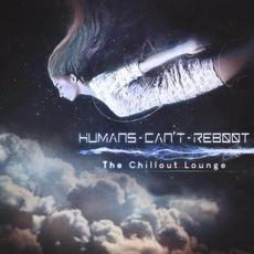 The Chillout Lounge mp3 Album by Humans Can't Reboot