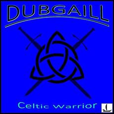 Celtic Warrior mp3 Album by Dubgaill