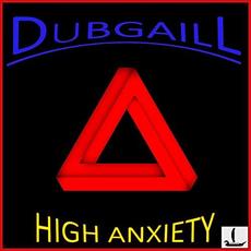 High Anxiety mp3 Album by Dubgaill
