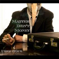Matter Don't Money mp3 Album by Ubiquitous