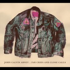 Far Cries and Close Calls mp3 Album by John Calvin Abney