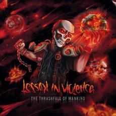 The Thrashfall of Mankind mp3 Album by Lesson in violence