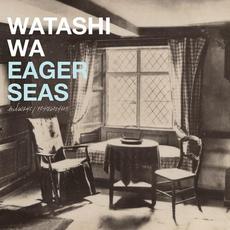 Eager Seas mp3 Album by Watashi Wa