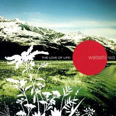 The Love of Life mp3 Album by Watashi Wa