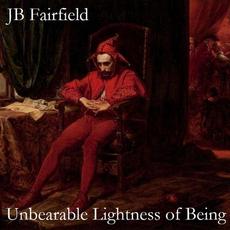 Unbearable Lightness of Being mp3 Album by JB Fairfield