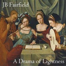 A Drama of Lightness mp3 Album by JB Fairfield